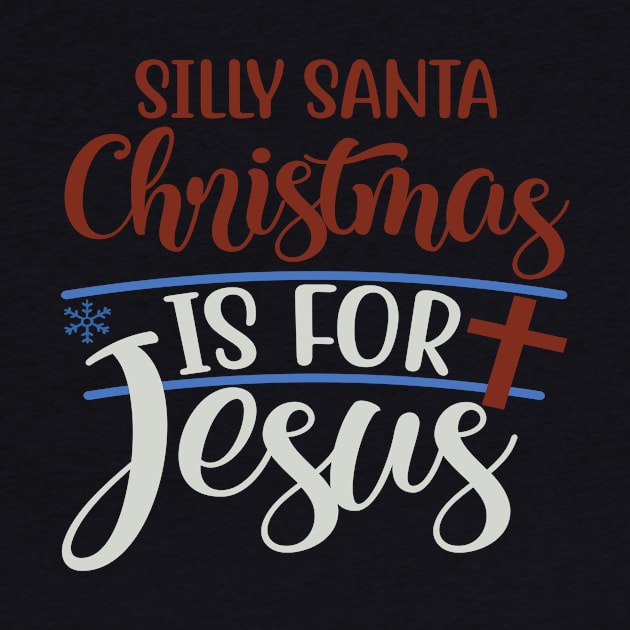 Silly Santa Christmas Is for Jesus by Fox1999